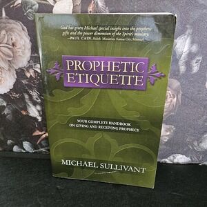 PROPHETIC ETTIQUETE By Michael Sullivan - Giving & Receiving Prophecy  - PB Book